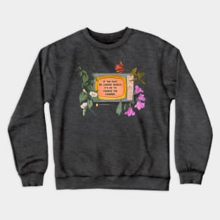 If The Plot No Longer Works It's Ok To Change The Channel Crewneck Sweatshirt